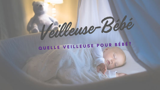 Quelle veilleuse pour bébé? - Djimberry Bébé
