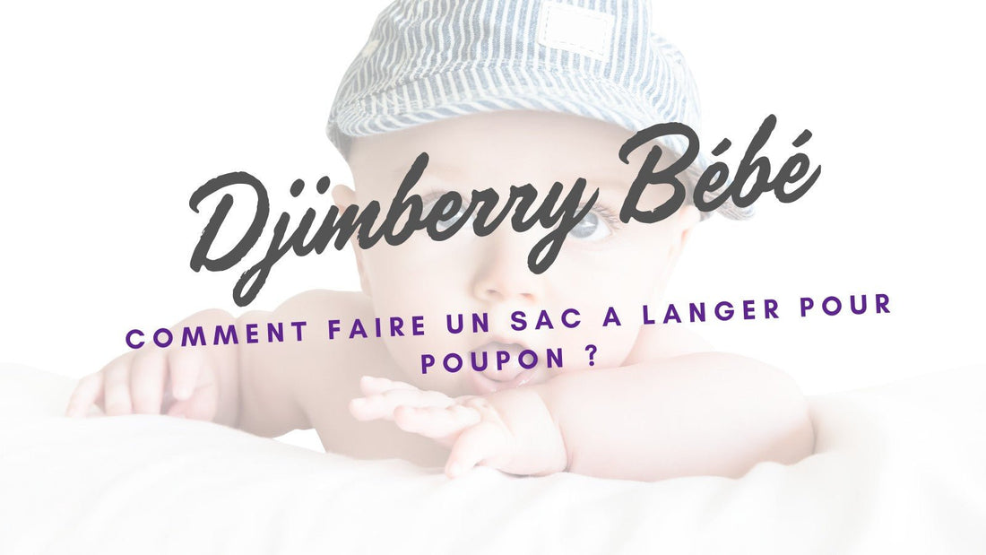 COMMENT FAIRE UN SAC A LANGER POUR POUPON ? - Djimberry Bébé