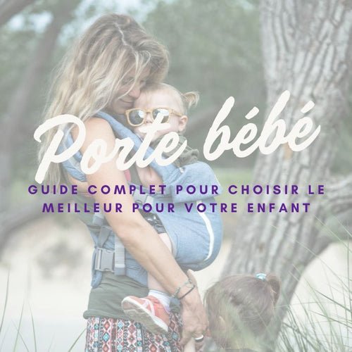 Porte bébé : Guide complet pour choisir le meilleur pour votre enfant en 2025 - Djimberry Bébé