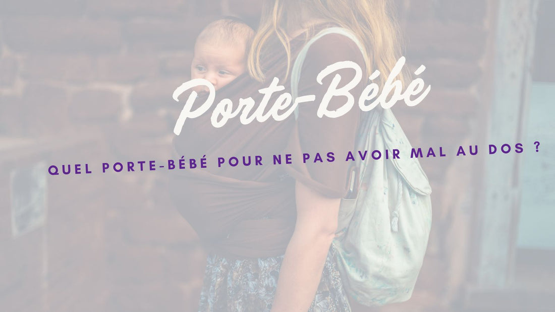 Quel porte-bébé pour ne pas avoir mal au dos ? - Djimberry Bébé