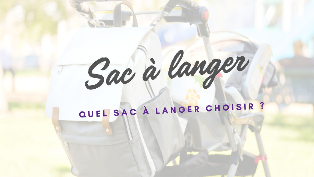 QUEL SAC A LANGER CHOISIR ? - Djimberry Bébé