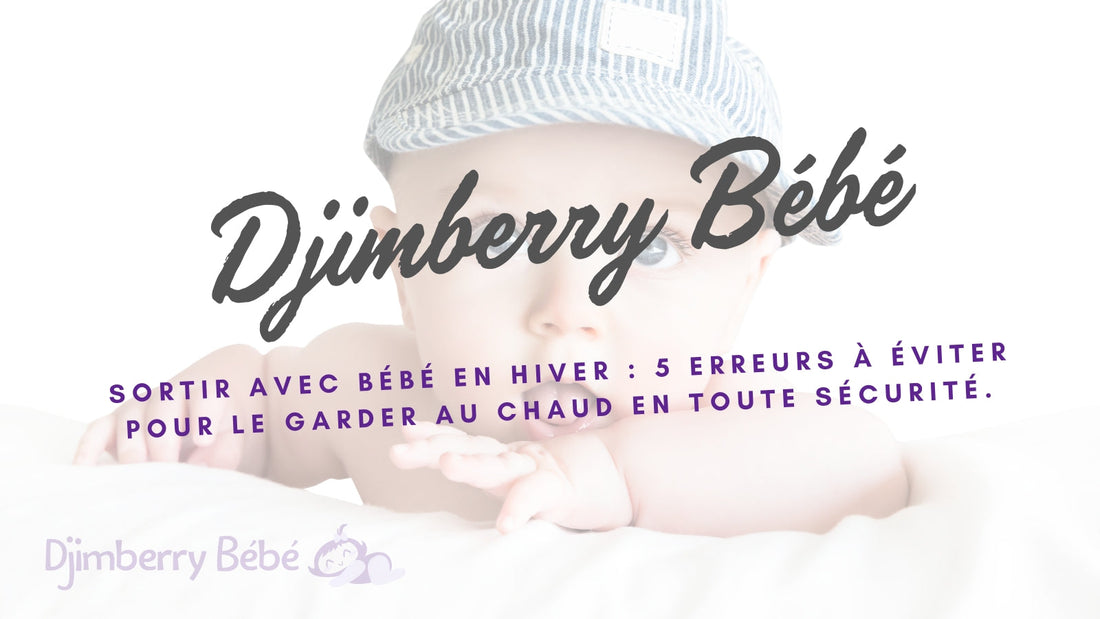 Sortir avec bébé en hiver : 5 erreurs à éviter pour le garder au chaud en toute sécurité.